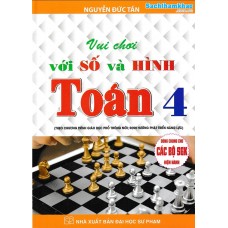 Vui chơi với Số và Hình Toán 4 (Dùng chung các bộ SGK) Vui chơi với Số và Hình Toán 4 (Dùng chung các bộ SGK)